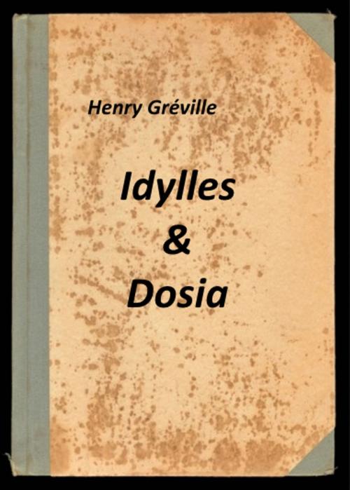 Cover of the book Idylles & Dosia by Henry Gréville, Jwarlal