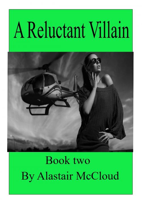 Cover of the book A reluctant Villain by Alastair McCloud, Alan Sutherland