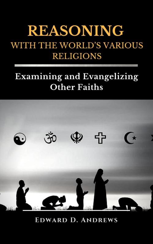 Cover of the book REASONING WITH THE WORLD'S VARIOUS RELIGIONS by Edward D. Andrews, Christian Publishing House