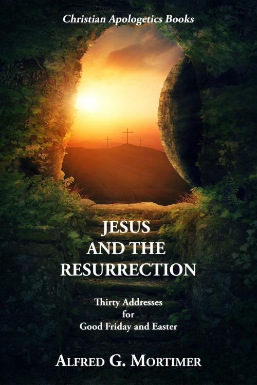 Cover of the book Jesus and the Resurrection by Alfred G. Mortimer, CrossReach Publications
