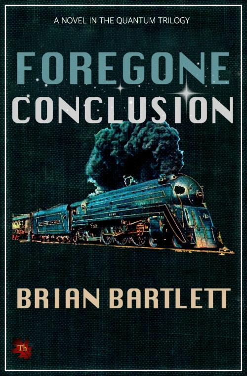 Cover of the book Foregone Conclusion by Brian Barltett, Thornhill Multimedia, Ltd.