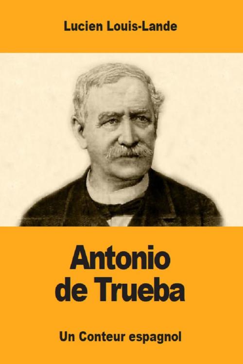 Cover of the book Antonio de Trueba by Lucien Louis-Lande, Prodinnova