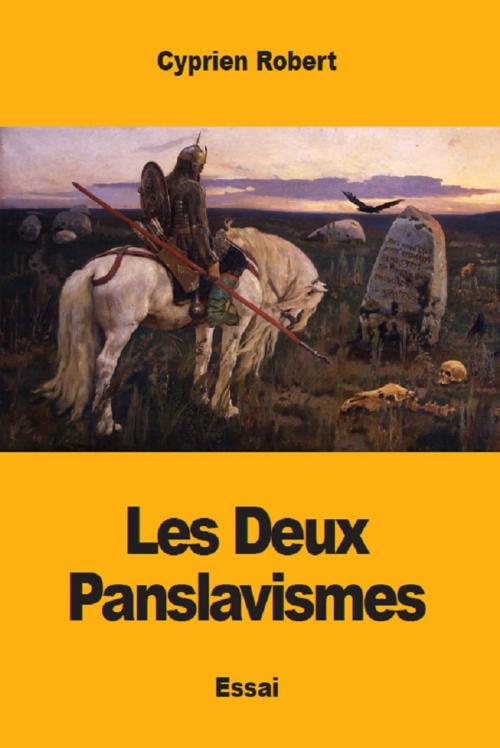 Cover of the book Les Deux Panslavismes by Cyprien Robert, Prodinnova