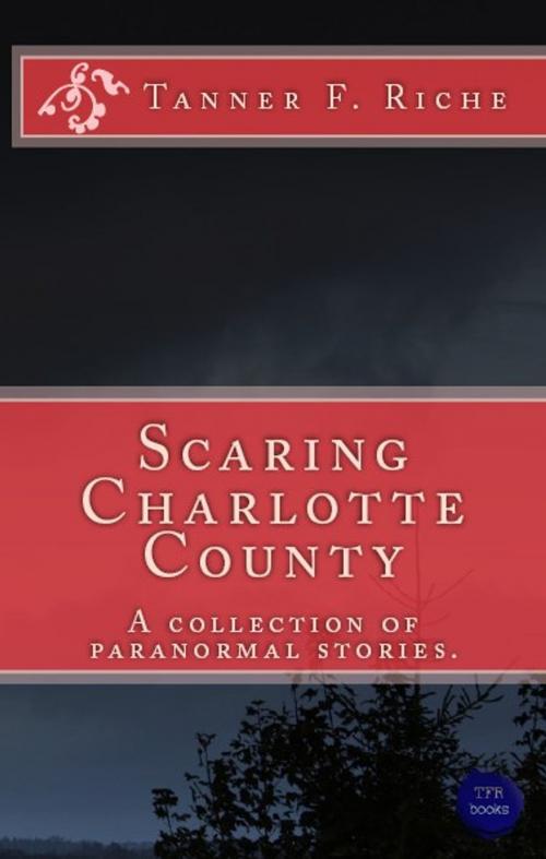 Cover of the book Scaring Charlotte County by Tanner F. Riche, TFR Books