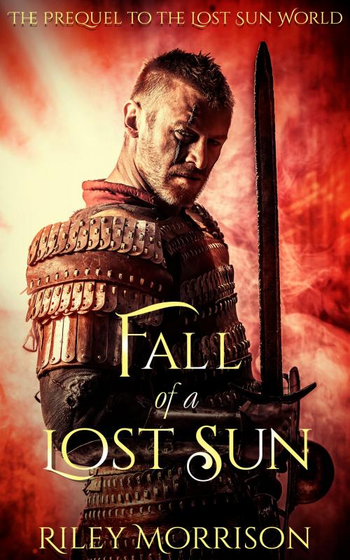Cover of the book Fall of a Lost Sun: The Prequel novella to the Lost Sun World by Riley Morrison, Riley Morrison