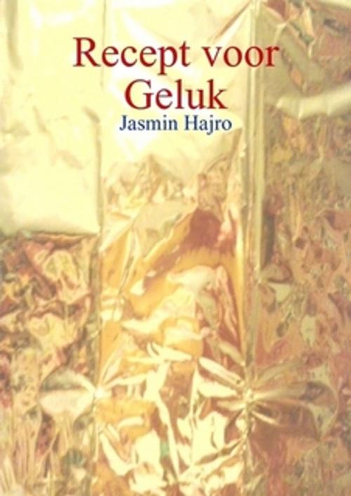 Cover of the book Recept voor Geluk by Jasmin Hajro, Jasmin Hajro