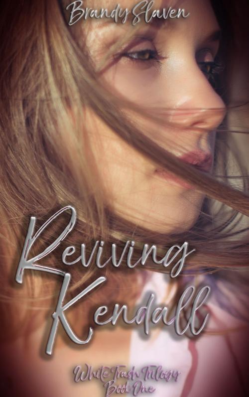 Cover of the book Reviving Kendall by Brandy Slaven, Brandy Slaven