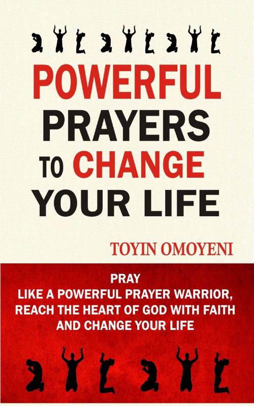 Cover of the book Powerful Prayers To Change Your Life by Toyin Omoyeni, PublishDrive