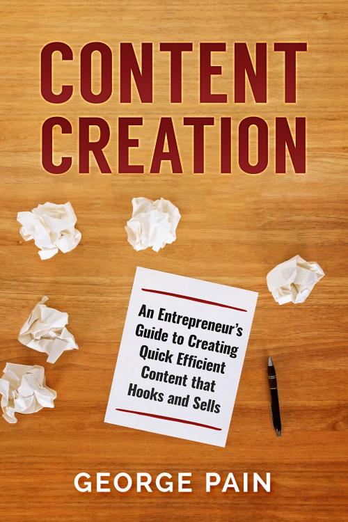 Cover of the book Content Creation by George Pain, Abhishek Kumar