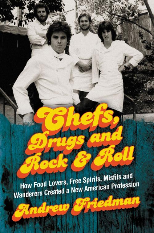 Cover of the book Chefs, Drugs and Rock & Roll by Andrew Friedman, Ecco