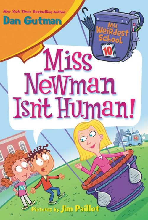 Cover of the book My Weirdest School #10: Miss Newman Isn't Human! by Dan Gutman, HarperCollins