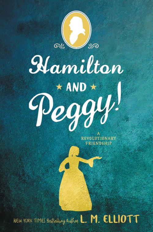 Cover of the book Hamilton and Peggy! by L. M. Elliott, Katherine Tegen Books