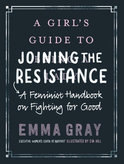 Cover of the book A Girl's Guide to Joining the Resistance by Emma Gray, William Morrow Paperbacks