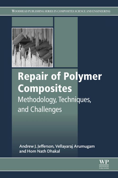 Cover of the book Repair of Polymer Composites by Andrew J. Jefferson, V. Arumugam, Hom Dhakal, Elsevier Science