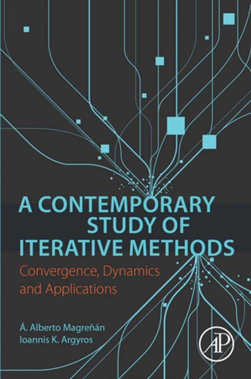 Cover of the book A Contemporary Study of Iterative Methods by A. Alberto Magrenan, Ioannis Argyros, Elsevier Science