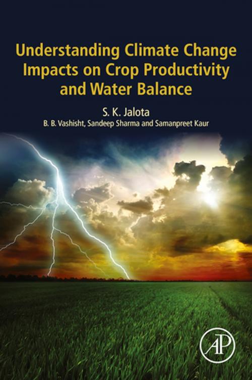 Cover of the book Understanding Climate Change Impacts on Crop Productivity and Water Balance by S. K. Jalota, B. B. Vashisht, Sandeep Sharma, Samanpreet Kaur, Elsevier Science