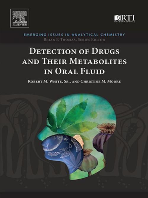 Cover of the book Detection of Drugs and Their Metabolites in Oral Fluid by Robert M. White, Christine M. Moore, Elsevier Science