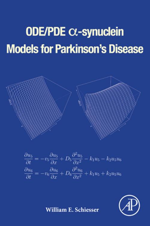 Cover of the book ODE/PDE α-synuclein Models for Parkinson’s Disease by William E. Schiesser, Elsevier Science