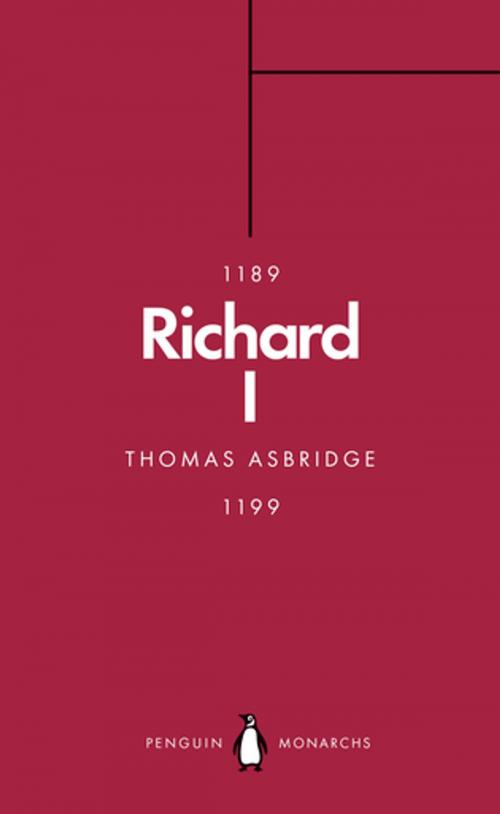 Cover of the book Richard I (Penguin Monarchs) by Thomas Asbridge, Penguin Books Ltd