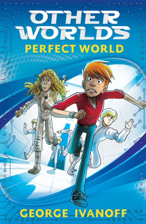 Cover of the book OTHER WORLDS 1: Perfect World by George Ivanoff, Penguin Random House Australia