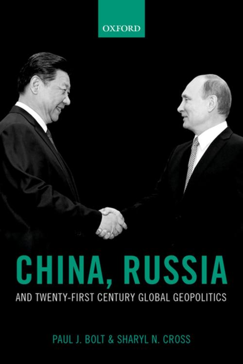 Cover of the book China, Russia, and Twenty-First Century Global Geopolitics by Paul J. Bolt, Sharyl N. Cross, OUP Oxford
