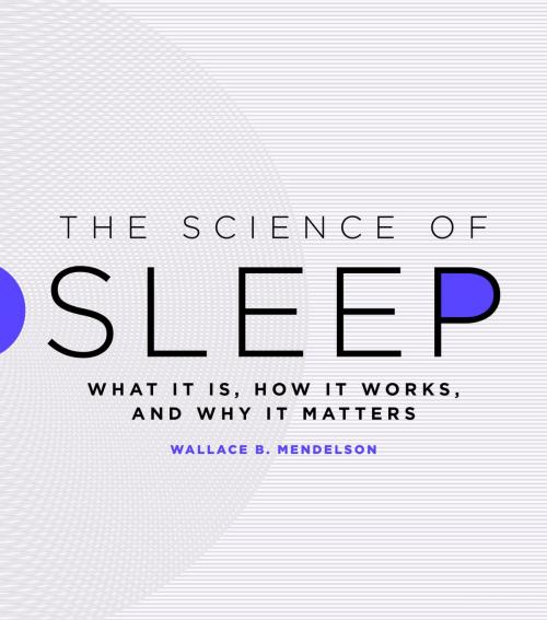 Cover of the book The Science of Sleep by Wallace B. Mendelson, University of Chicago Press
