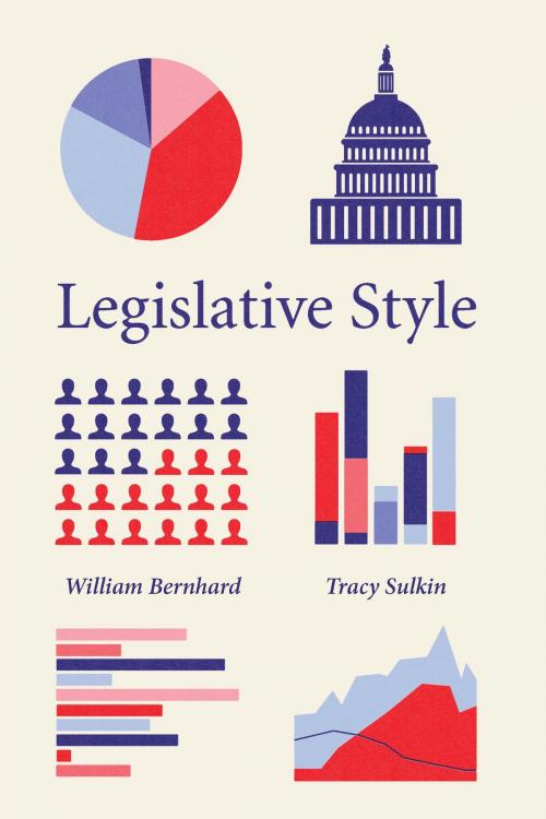 Cover of the book Legislative Style by William Bernhard, Tracy Sulkin, University of Chicago Press