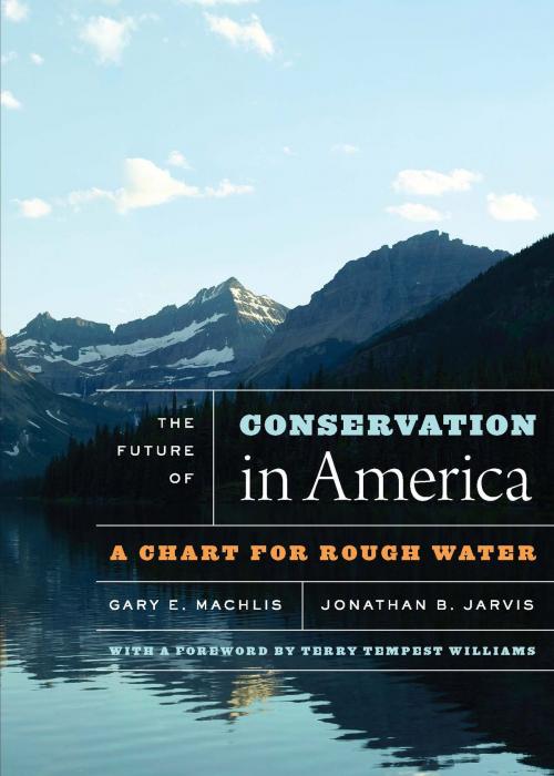 Cover of the book The Future of Conservation in America by Gary E. Machlis, Jonathan B. Jarvis, University of Chicago Press