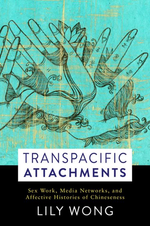 Cover of the book Transpacific Attachments by Lily Wong, Columbia University Press