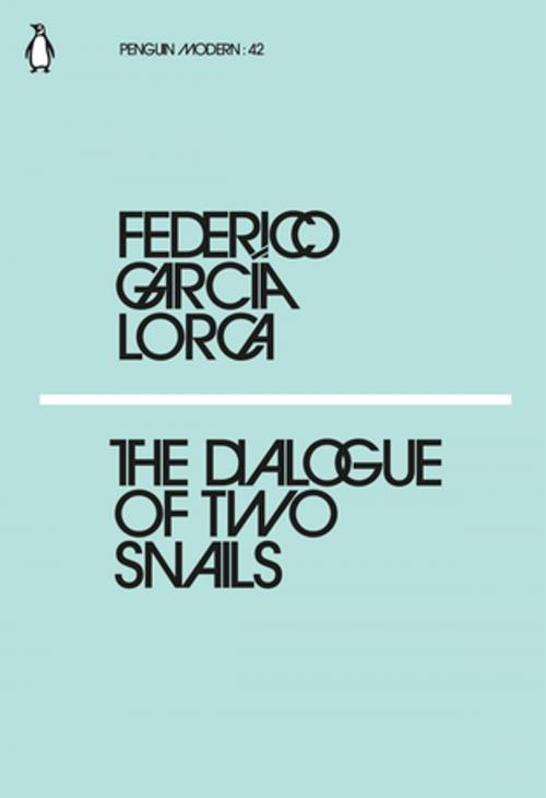 Cover of the book The Dialogue of Two Snails by Federico García Lorca, Penguin Books Ltd