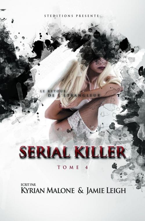 Cover of the book Serial Killer - Tome 4 | Roman lesbien by Kyrian Malone, Jamie Leigh, STEDITIONS
