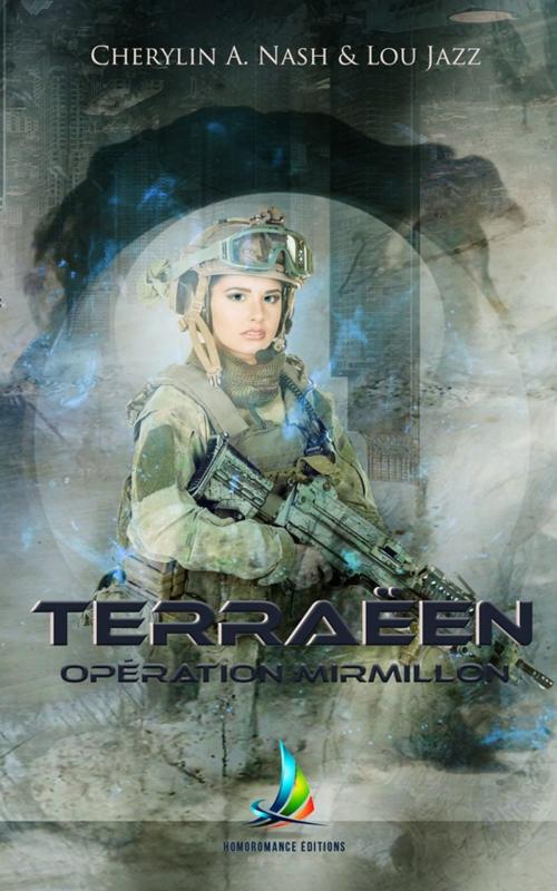 Cover of the book Terraëen : Opération Mirmillon - Tome 2 | Livre lesbien by Lou Jazz, Cherylin A.Nash, Homoromance Éditions