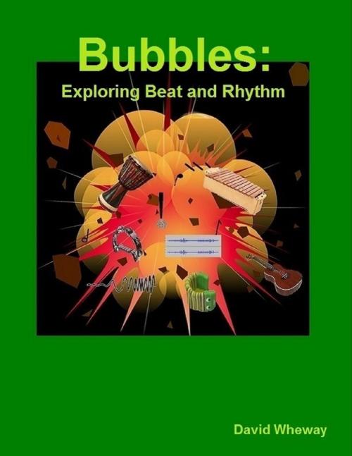 Cover of the book Bubbles: Exploring Beat and Rhythm by David Wheway, Lulu.com