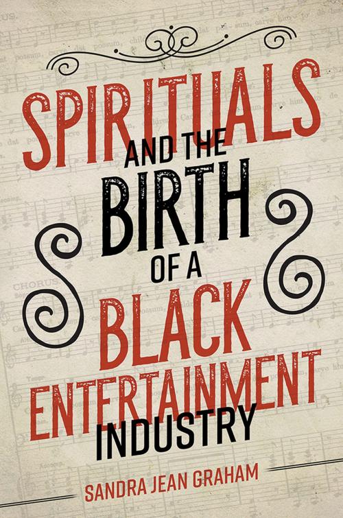 Cover of the book Spirituals and the Birth of a Black Entertainment Industry by Sandra Jean Graham, University of Illinois Press