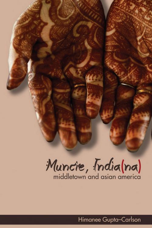 Cover of the book Muncie, India(na) by Himanee Gupta-Carlson, University of Illinois Press