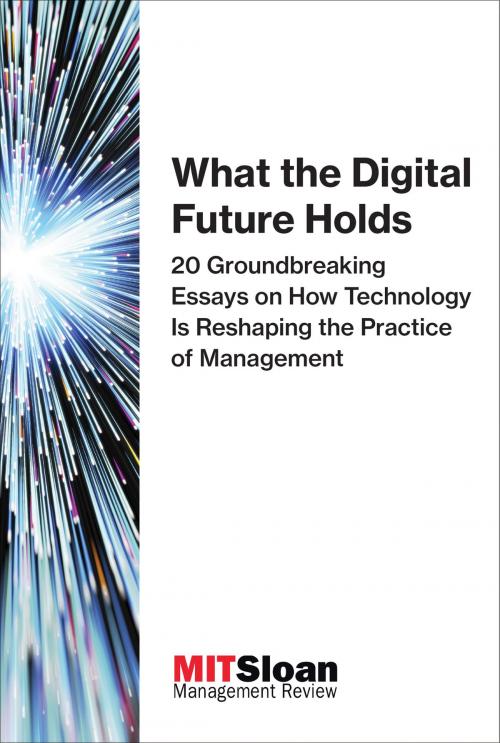 Cover of the book What the Digital Future Holds by MIT Sloan Management Review, The MIT Press