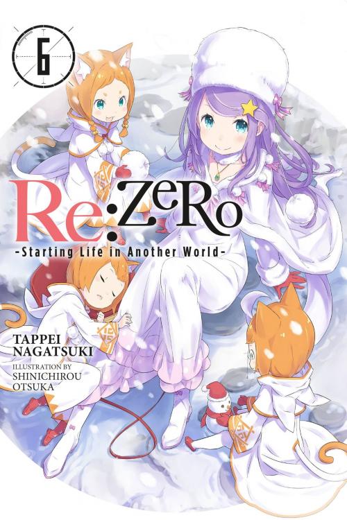 Cover of the book Re:ZERO -Starting Life in Another World-, Vol. 6 (light novel) by Tappei Nagatsuki, Shinichirou Otsuka, Yen Press