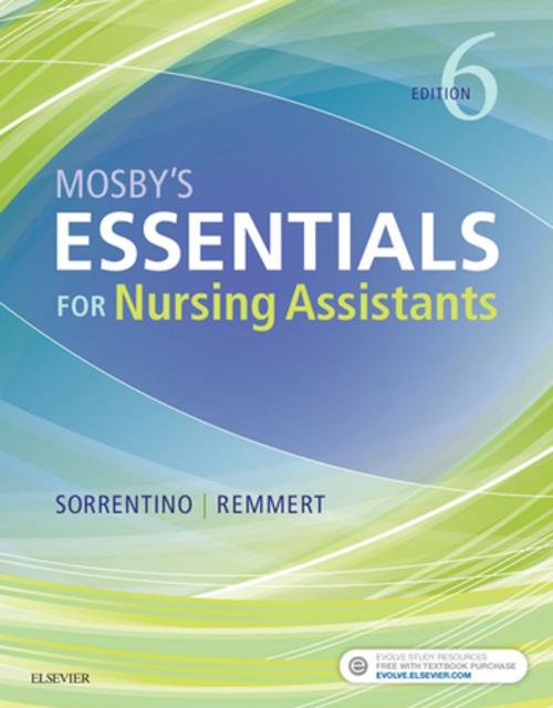 Cover of the book Mosby's Essentials for Nursing Assistants - E-Book by Sheila A. Sorrentino, PhD, RN, Leighann Remmert, MS, RN, Elsevier Health Sciences