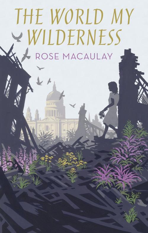 Cover of the book The World My Wilderness by Rose Macaulay, Little, Brown Book Group