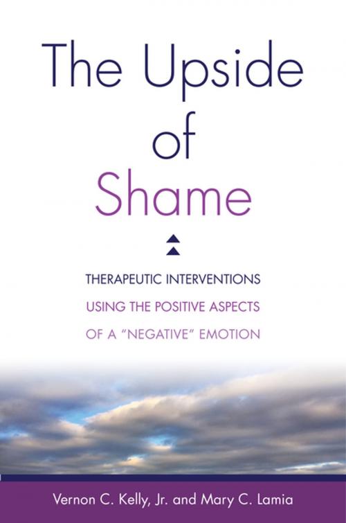 Cover of the book The Upside of Shame: Therapeutic Interventions Using the Positive Aspects of a "Negative" Emotion by Vernon C. Kelly Jr., Mary C. Lamia, W. W. Norton & Company