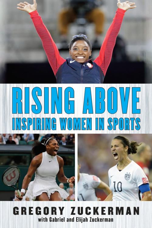 Cover of the book Rising Above: Inspiring Women in Sports by Gregory Zuckerman, Elijah Zuckerman, Gabriel Zuckerman, Penguin Young Readers Group