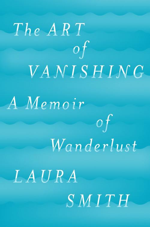 Cover of the book The Art of Vanishing by Laura Smith, Penguin Publishing Group