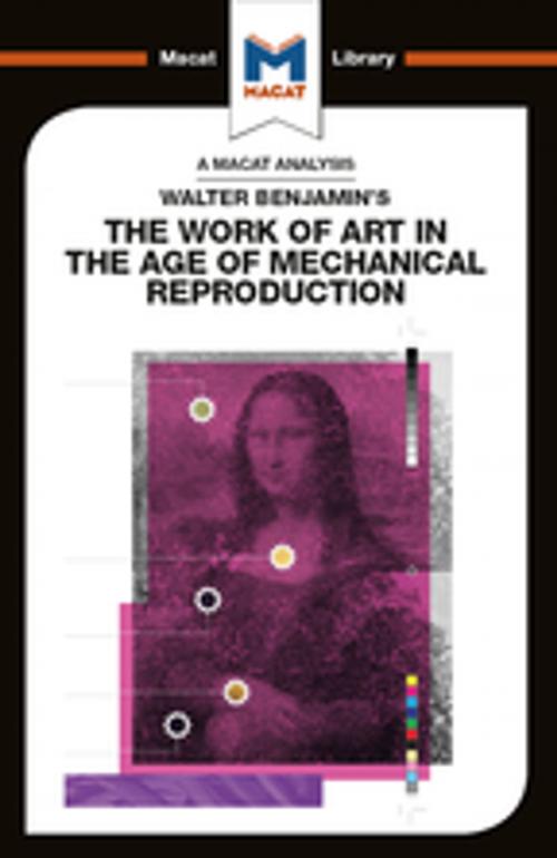 Cover of the book Walter Benjamin's The Work Of Art in the Age of Mechanical Reproduction by Rachele Dini, Macat Library