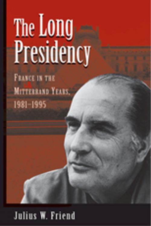 Cover of the book The Long Presidency by Julius W Friend, Taylor and Francis