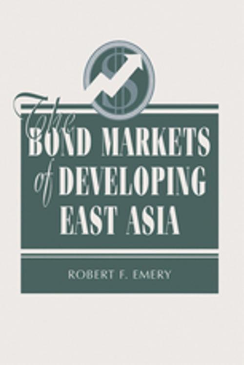 Cover of the book The Bond Markets Of Developing East Asia by Robert F Emery, Taylor and Francis