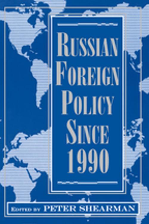 Cover of the book Russian Foreign Policy Since 1990 by Peter Shearman, Taylor and Francis