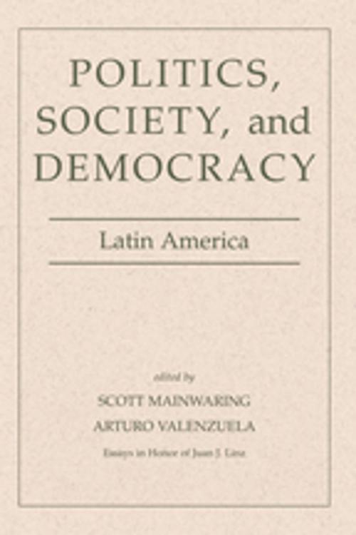 Cover of the book Politics, Society, And Democracy Latin America by Scott Mainwaring, Taylor and Francis