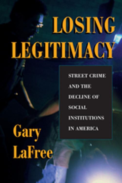 Cover of the book Losing Legitimacy by Gary Lafree, Taylor and Francis