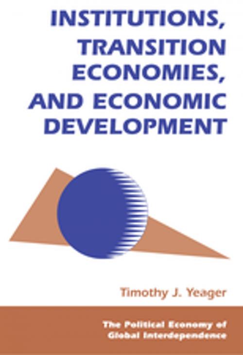 Cover of the book Institutions, Transition Economies, And Economic Development by Tim Yeager, Taylor and Francis
