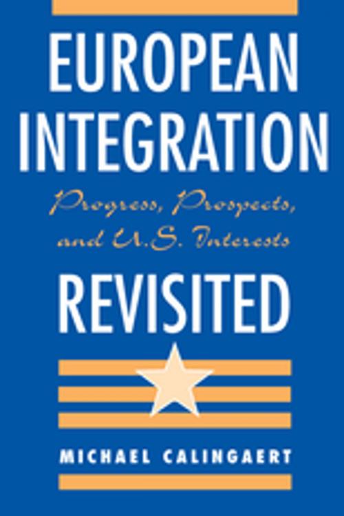 Cover of the book European Integration Revisited by Michael Calingaert, Taylor and Francis